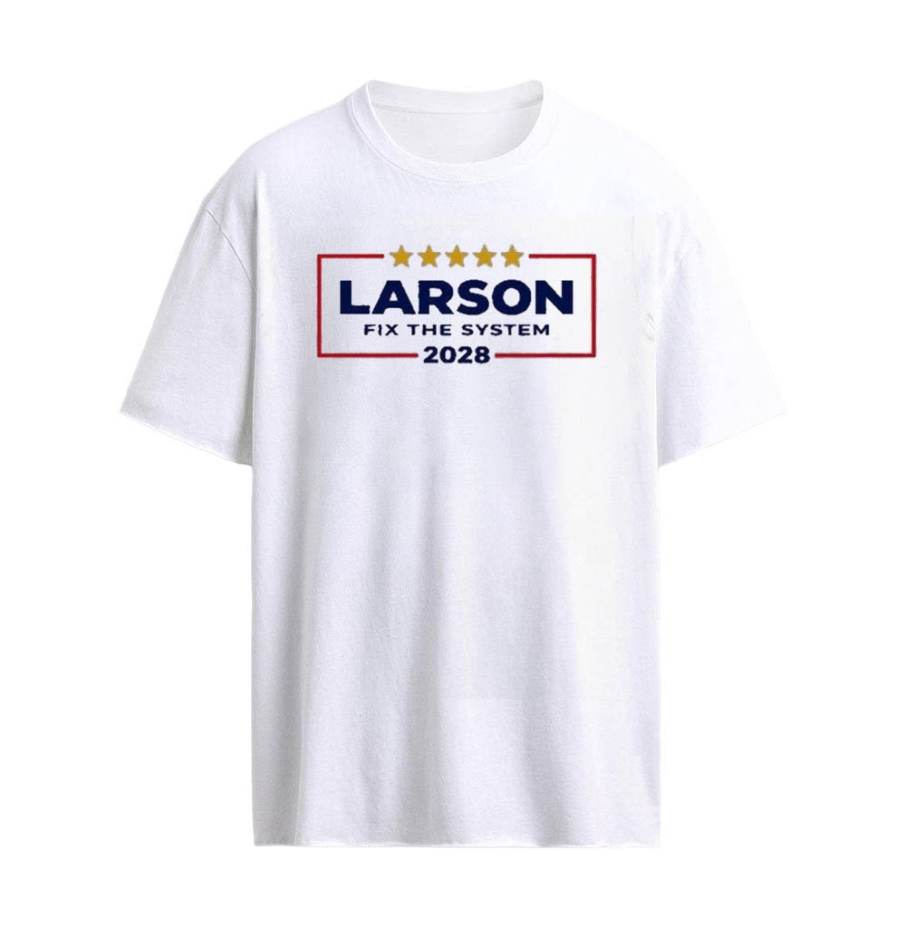 Larson For President Fix The System 2026 T-Shirt