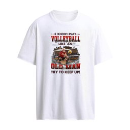 I Know I Play Volleyball Like An Old Man Try To Keep Up T-Shirt