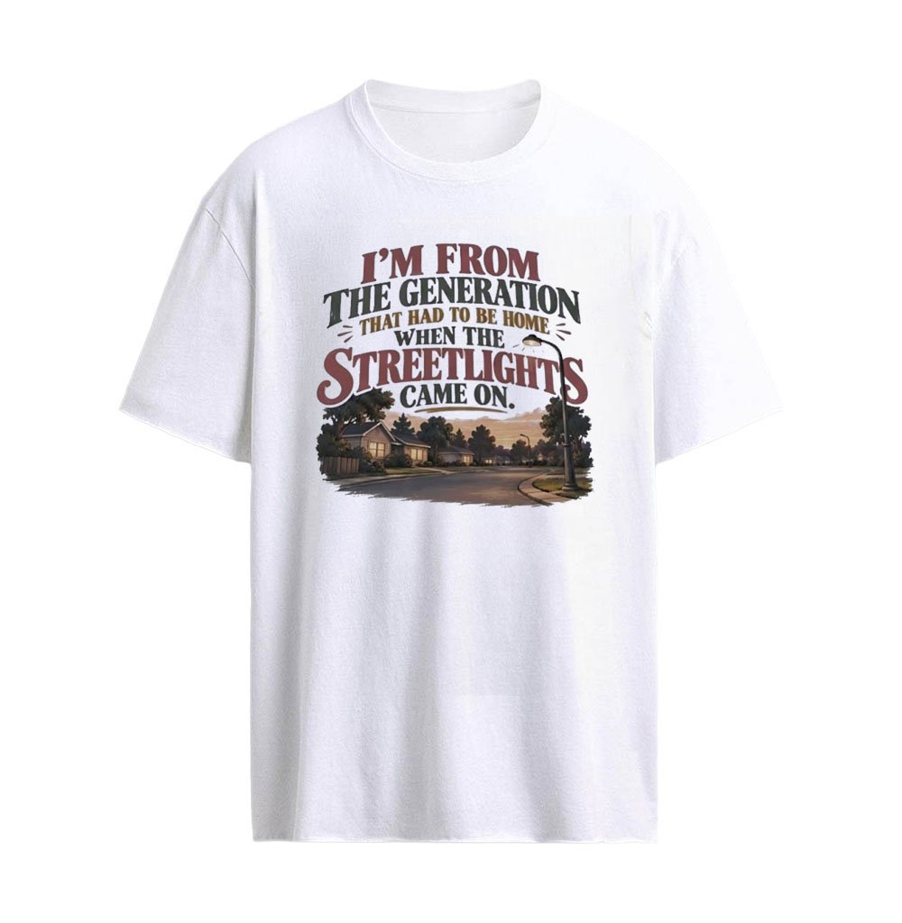 I’m from the Generation That Had to Be Home When the Streetlights Came On Graphic T-S
