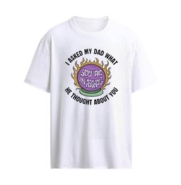 I Asked My Dad What He Thought About You Graphic T-Shirt