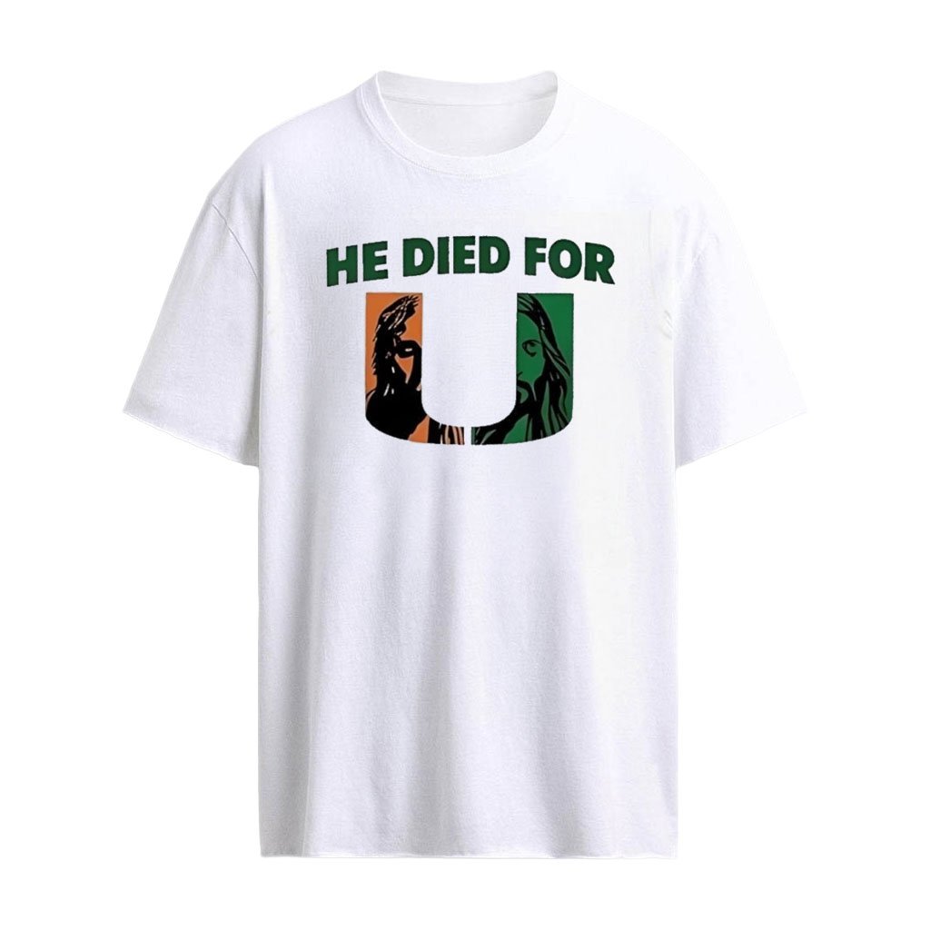 He Died For U Miami Hurricanes Logo T-shirt