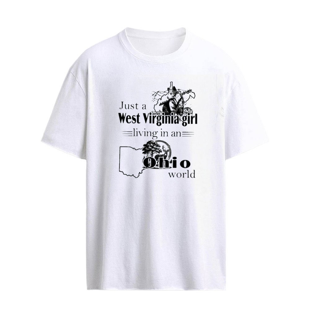 Just a West Virginia Girl Living In An Ohio World T-Shirt
