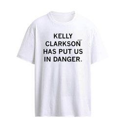 Kelly Clarkson Has Put Us In Danger T-Shirt