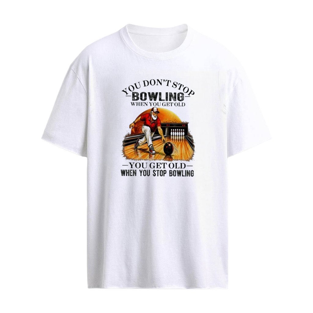 You Don’t Stop Bowling When You Get Old , You Get Old When You Stop Playing Guitar T-shirt