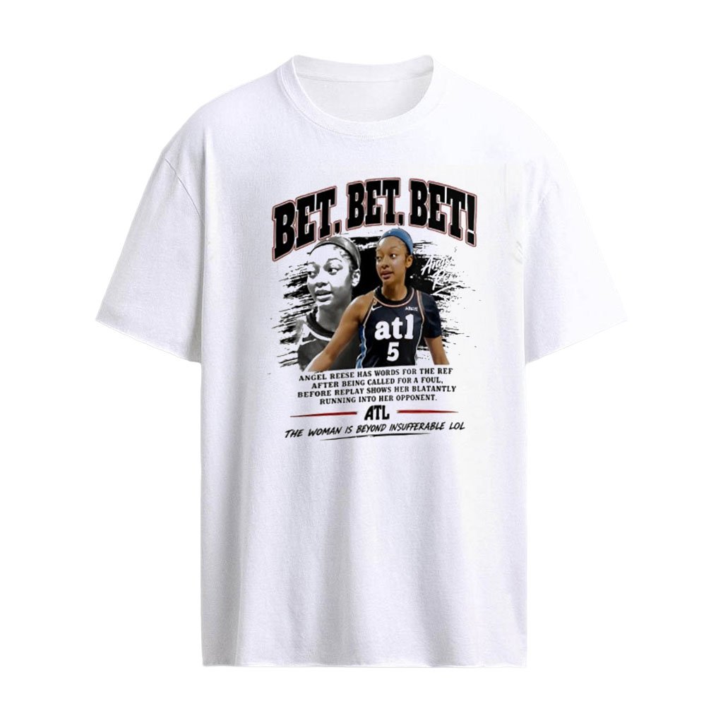 Bet Bet Bet Angel Reese Atlanta Dream WNBA Basketball shirt