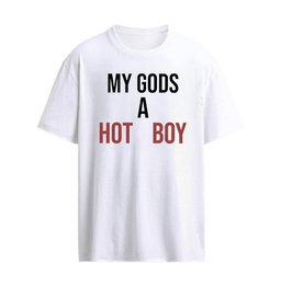 My Gods A Hot Boy Funny Slogan Pop Culture T-shirt