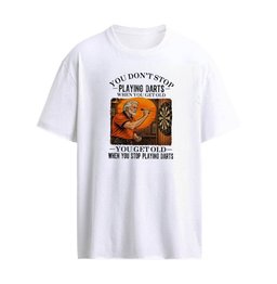 You Don’t Stop Playing Darts When You Get Old , You Get Old When You stop gardening T-Shirt