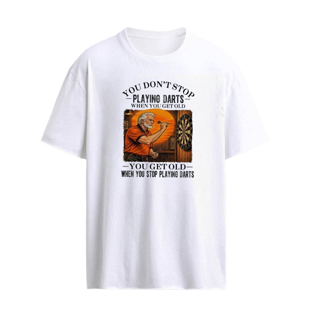 You Don’t Stop Playing Darts When You Get Old , You Get Old When You stop gardening T-Shirt
