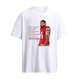Mike Evans If You’re Ever Sad Shirt