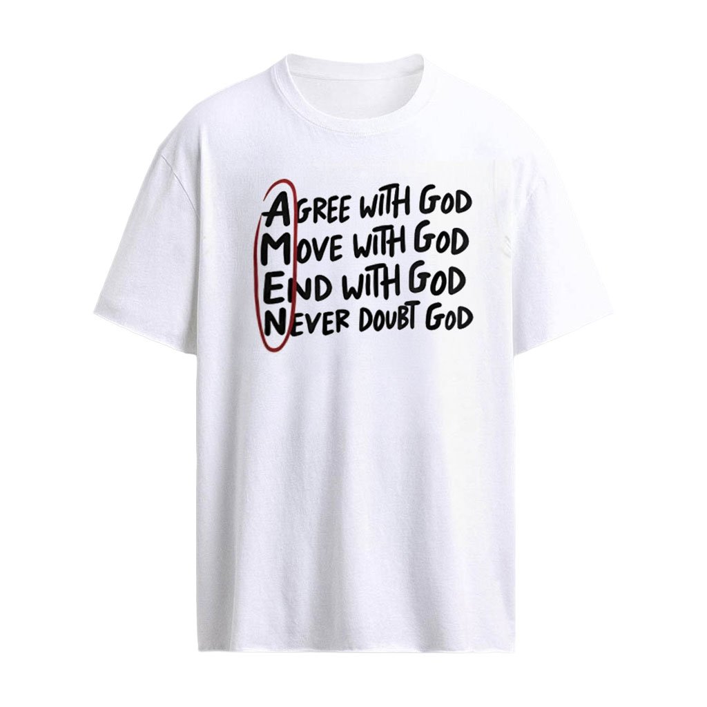 Agree With God Move With God End With God shirt