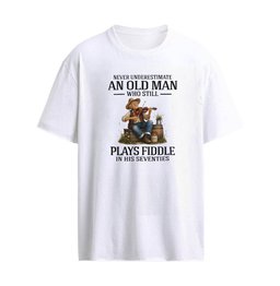 Never underestimate an old man who still plays fiddle in his 70s T-SHirt