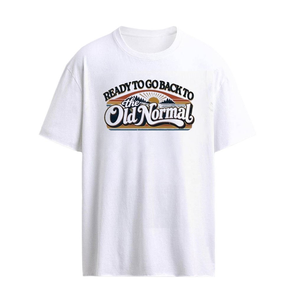 Ready to Go Back to The Old Normal Vintage T-shirt