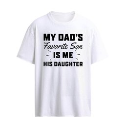 My Dad’s Favorite Son Is Me His Daughter T-Shirt