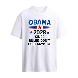 Obama 2028 Since Rules Don’t Exist Anymore T-Shirt