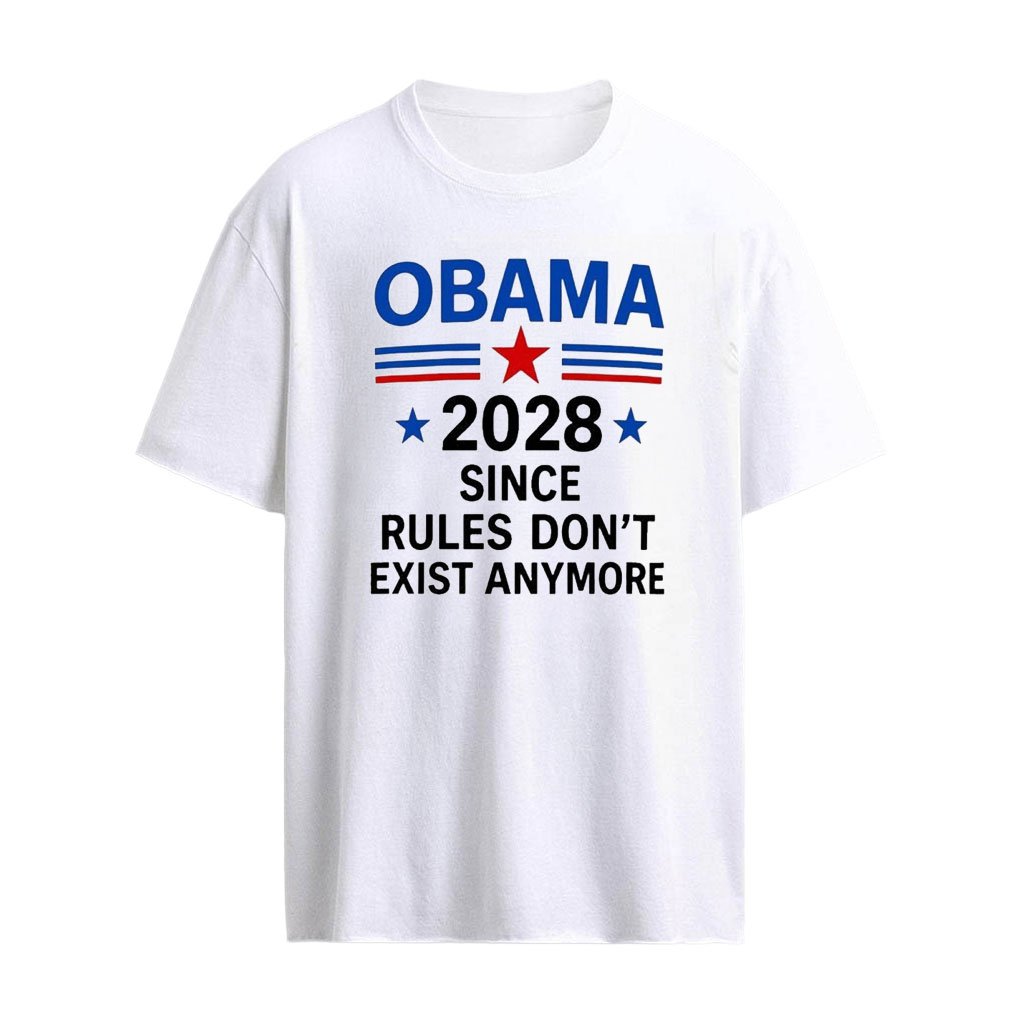 Obama 2028 Since Rules Don’t Exist Anymore T-Shirt