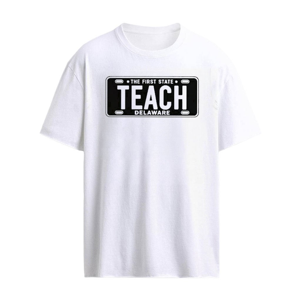 The First State Teach Delaware T-Shirt