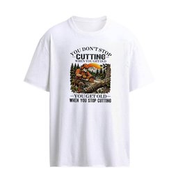 You Don’t Stop Cutting When You Get Old , You Get Old When You stop gardening T-Shirt