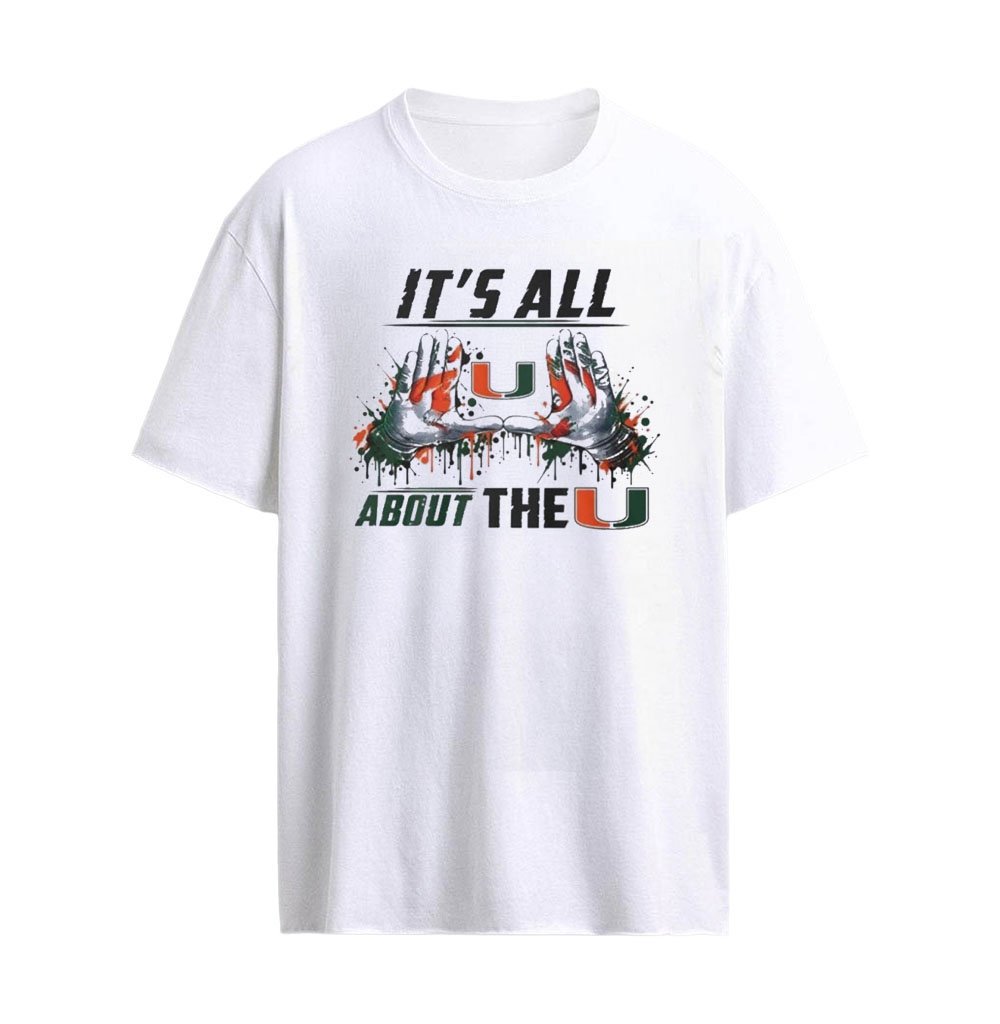 Miami Hurricanes Vs Everybody It’s All About The U Miami Football Shirt