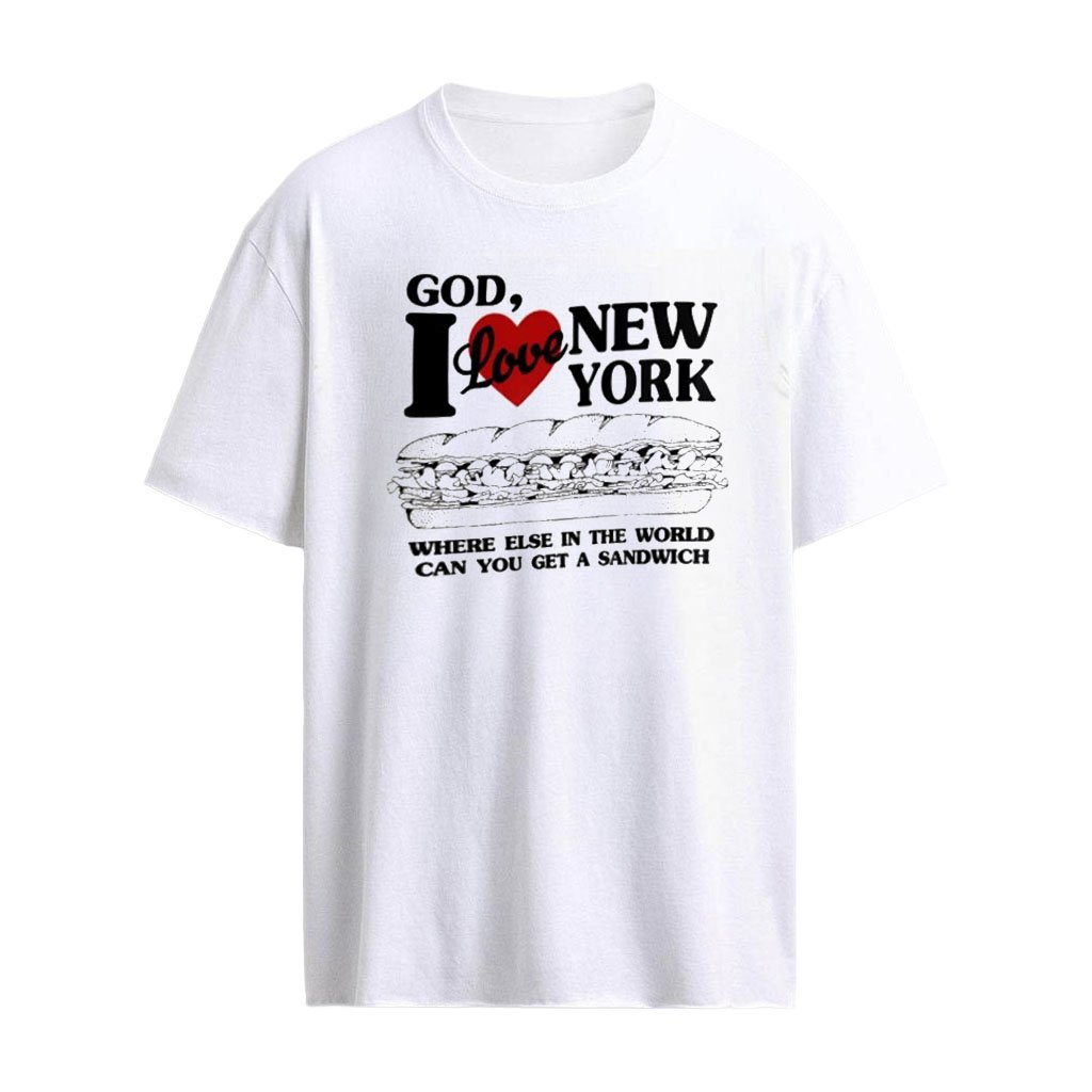 God I love New York where else in the world can you get a Sandwich shirt