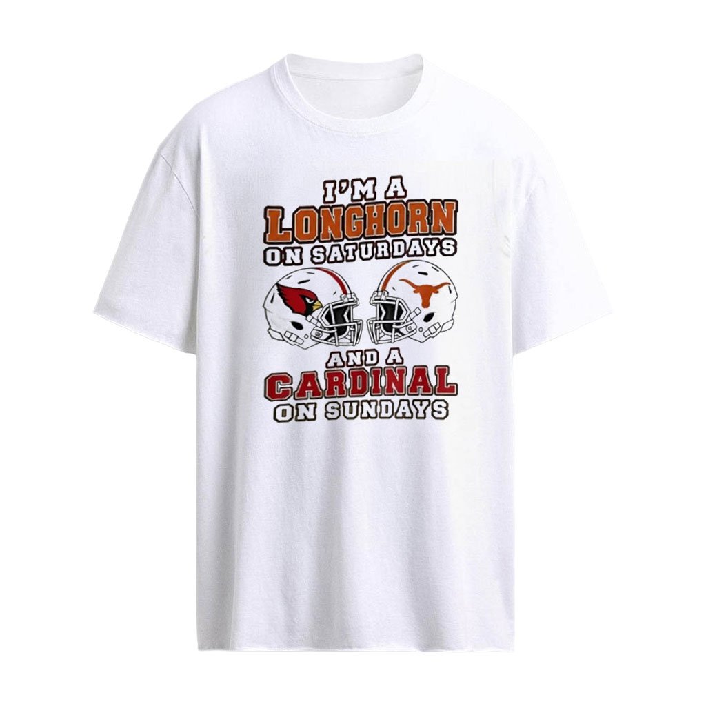 I’m a Texas Longhorn on Saturdays and an Arizona Cardinal on Sundays helmet NFL 2026 shirt