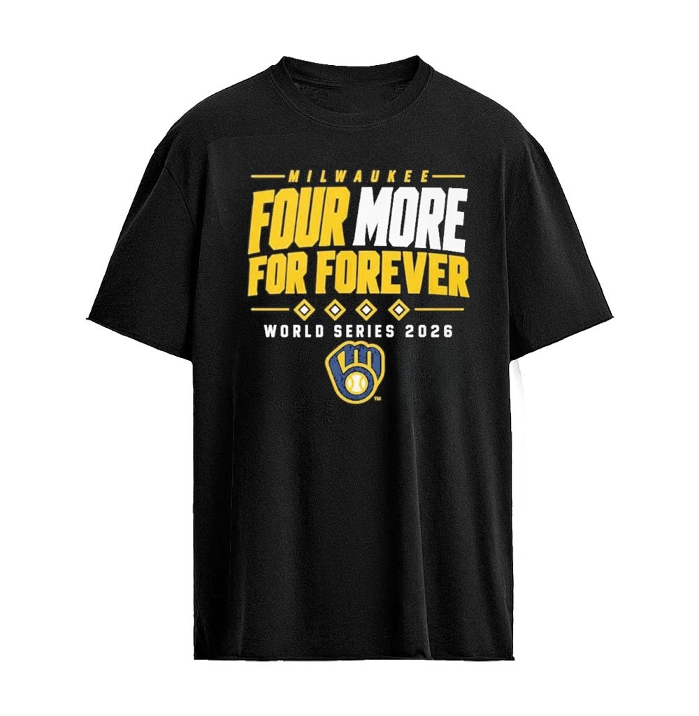 Milwaukee And Brewers Four More For Forever Shirt