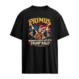 Primus Woman Kicked Out of a Trump Rally Exclusive T-Shirt