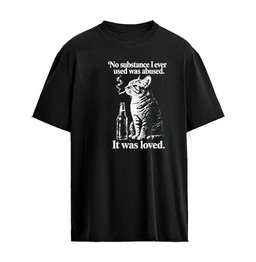 No Substance I Ever Used Was Abused It Was Loved Cat Smoking T Shirt