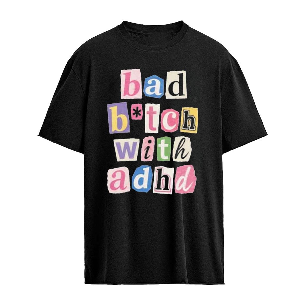 Paris Hilton Bad Btch With ADHD T-Shirt
