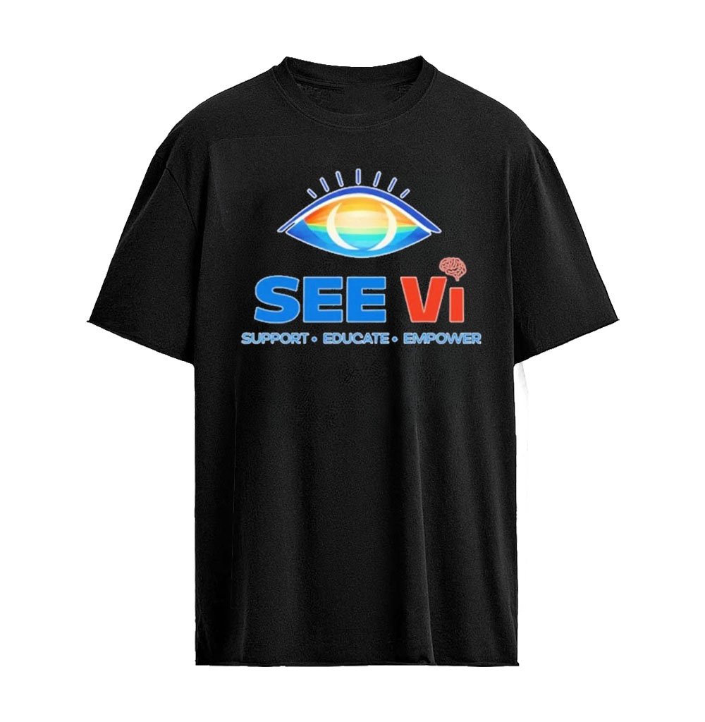 See Vi Support Educate Empower T-shirt