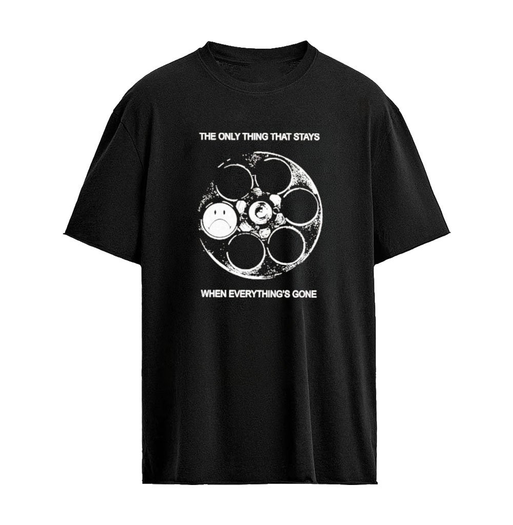The Only Thing That Stays When Everything’s Gone Graphic T-shirt