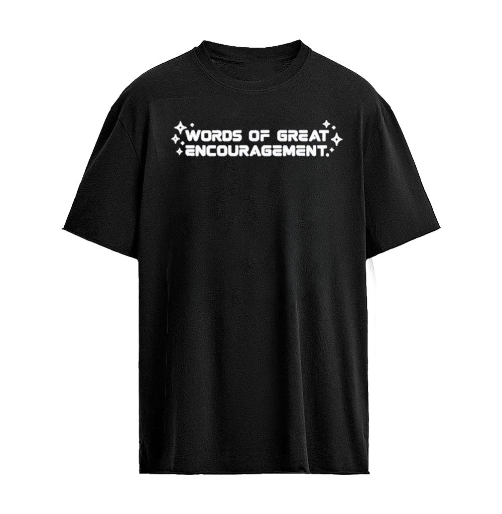 Words of Great Encouragement inspirational T-Shirt