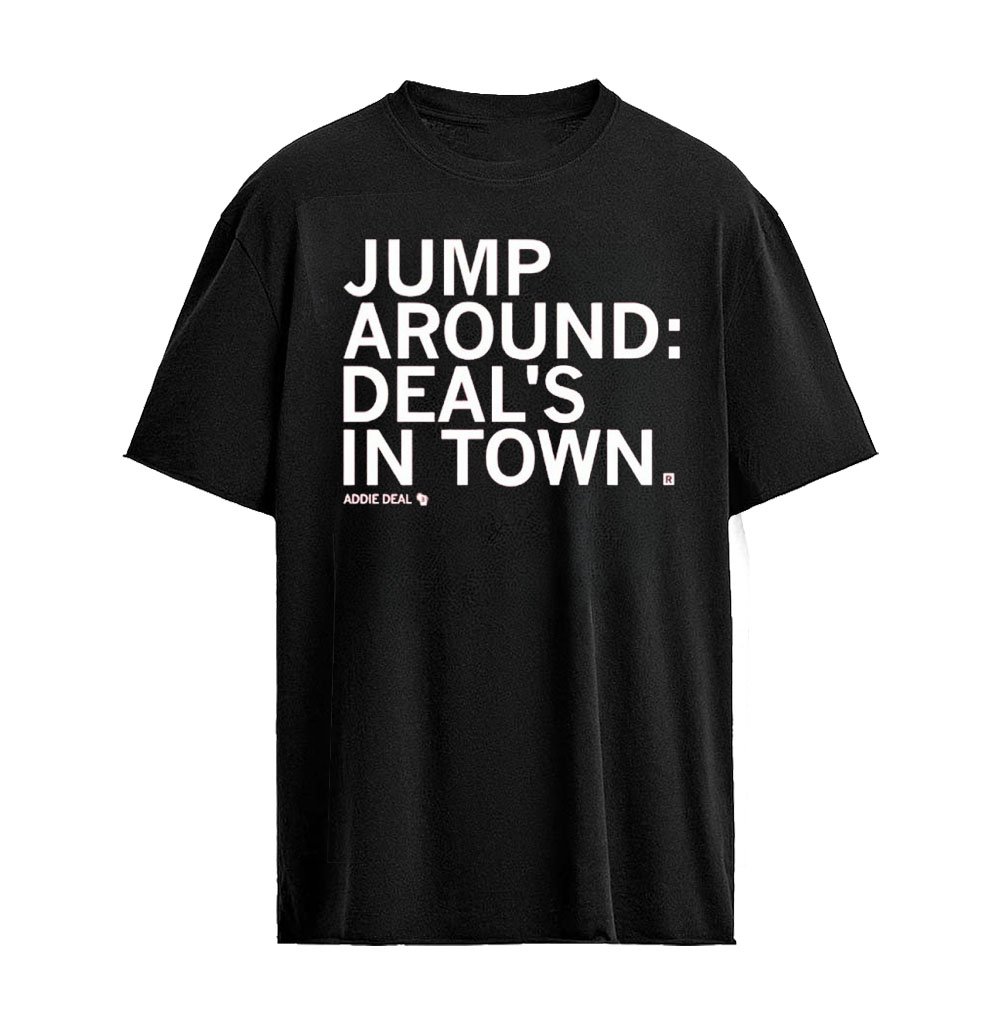 Trump Around Deal’s In Town Addie Deal T-Shirt