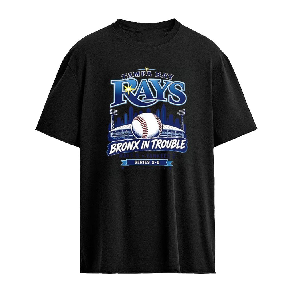 Tampa Bay Rays Bronx in Trouble Series 2-0 shirt