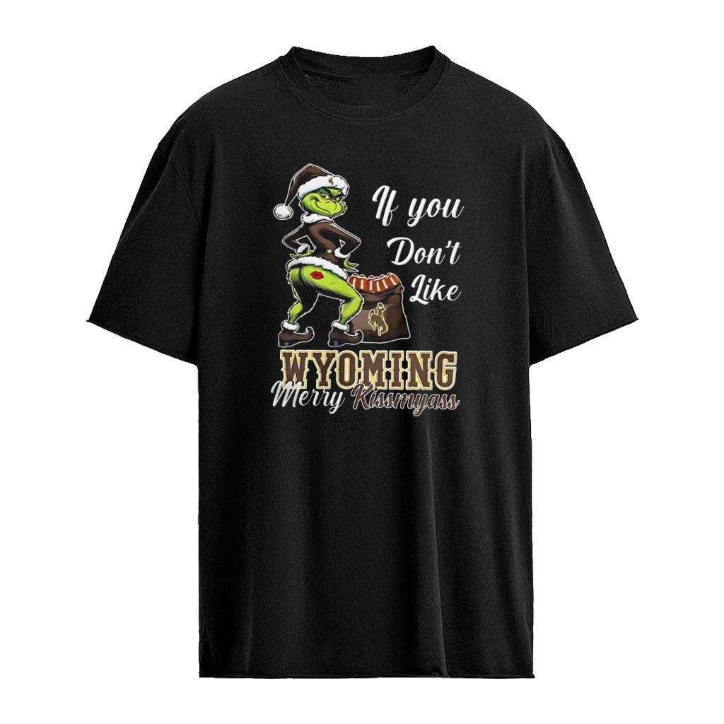 Wyoming Cowboys Grinch if you don’t like Wyoming Merry Kissmyass Christmas shirt