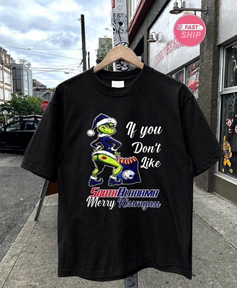 South Alabama Jaguars Grinch if you don’t like South Alabama Merry Kissmyass Christmas shirt