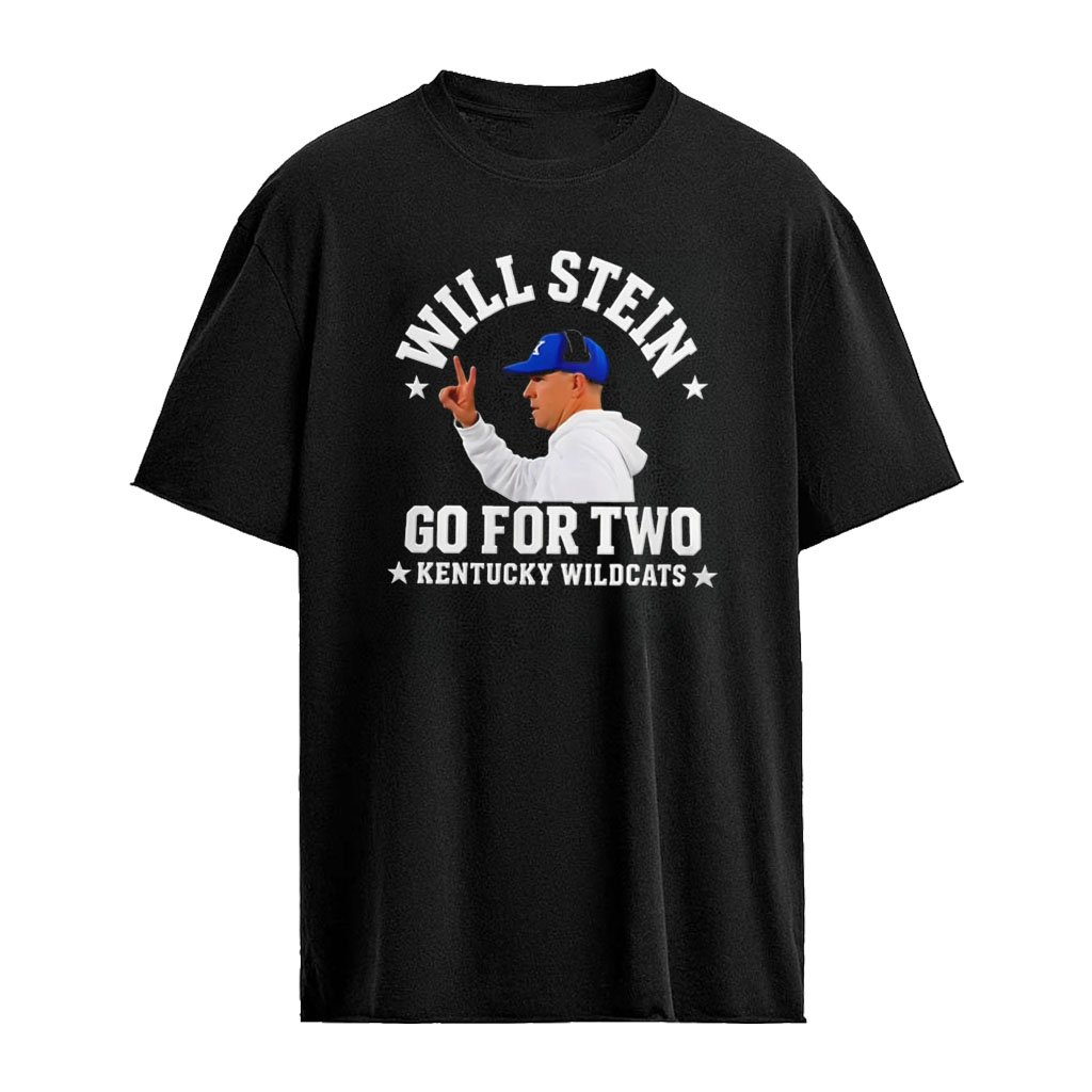 Will Stein Go For Two Kentucky Wildcats shirt