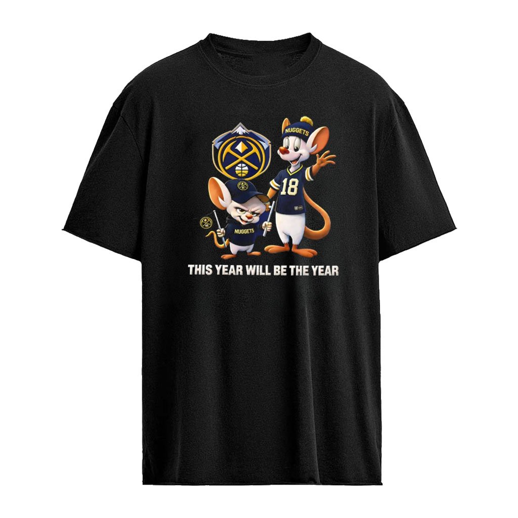 Pinky and the Brain Denver Nuggets NFL this year will be the year logo shirt