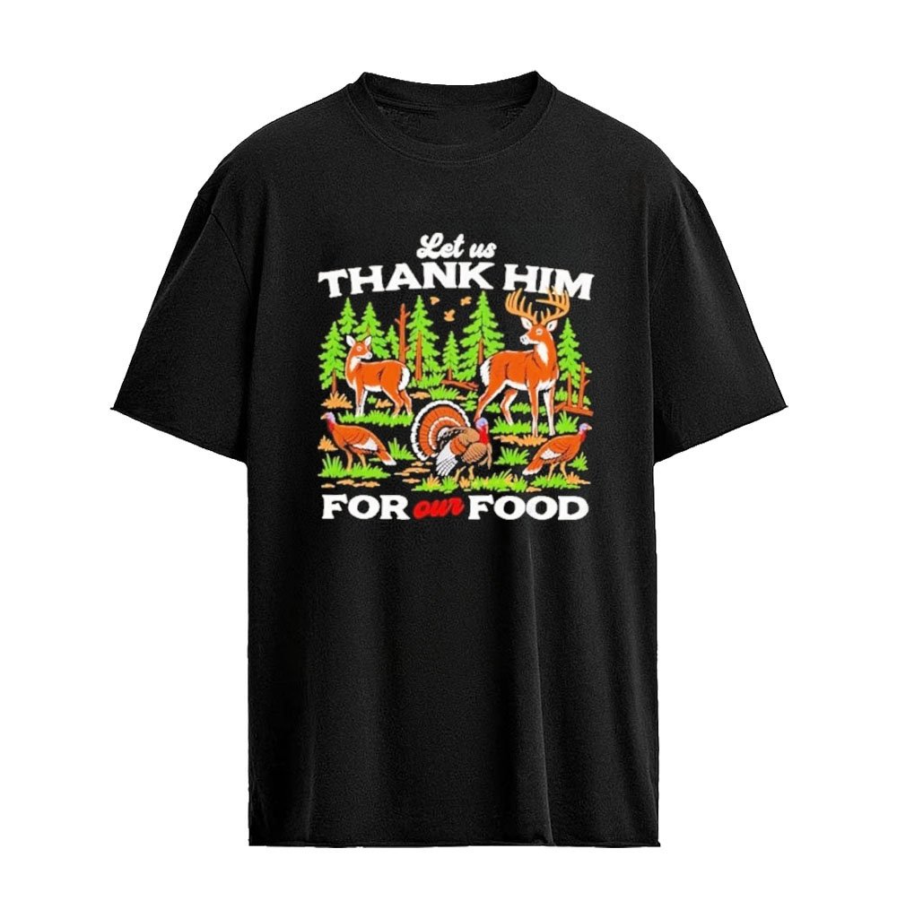 Deer and Turkey Let Us Thank Him for Our Food Hunting Graphic T-shirt