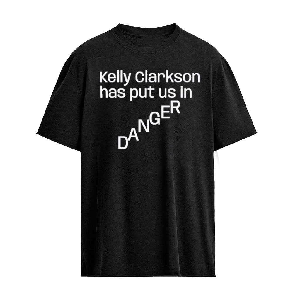 Kelly Clarkson DANGER Quote T-Shirt Funny Pop Culture Music Tee