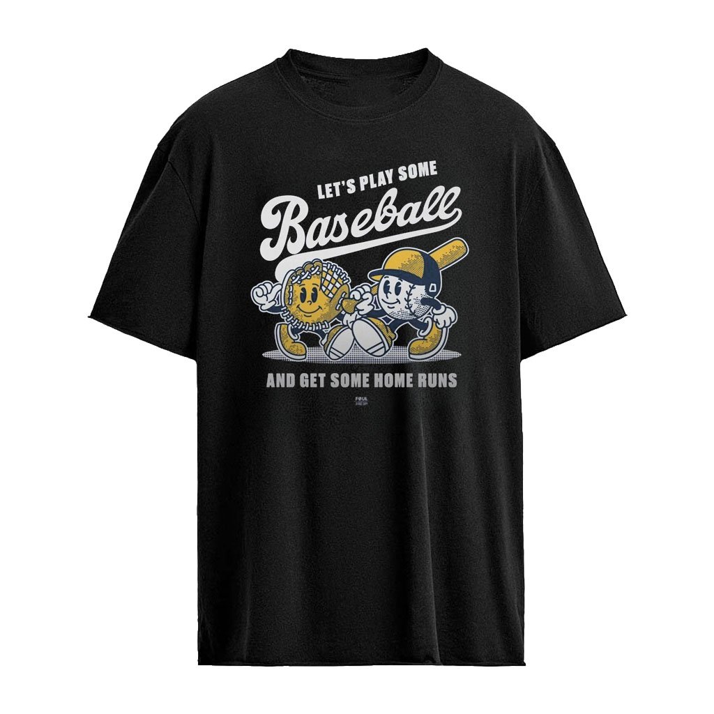Let’s Play Some Baseball And Get Some Home Runs shirt