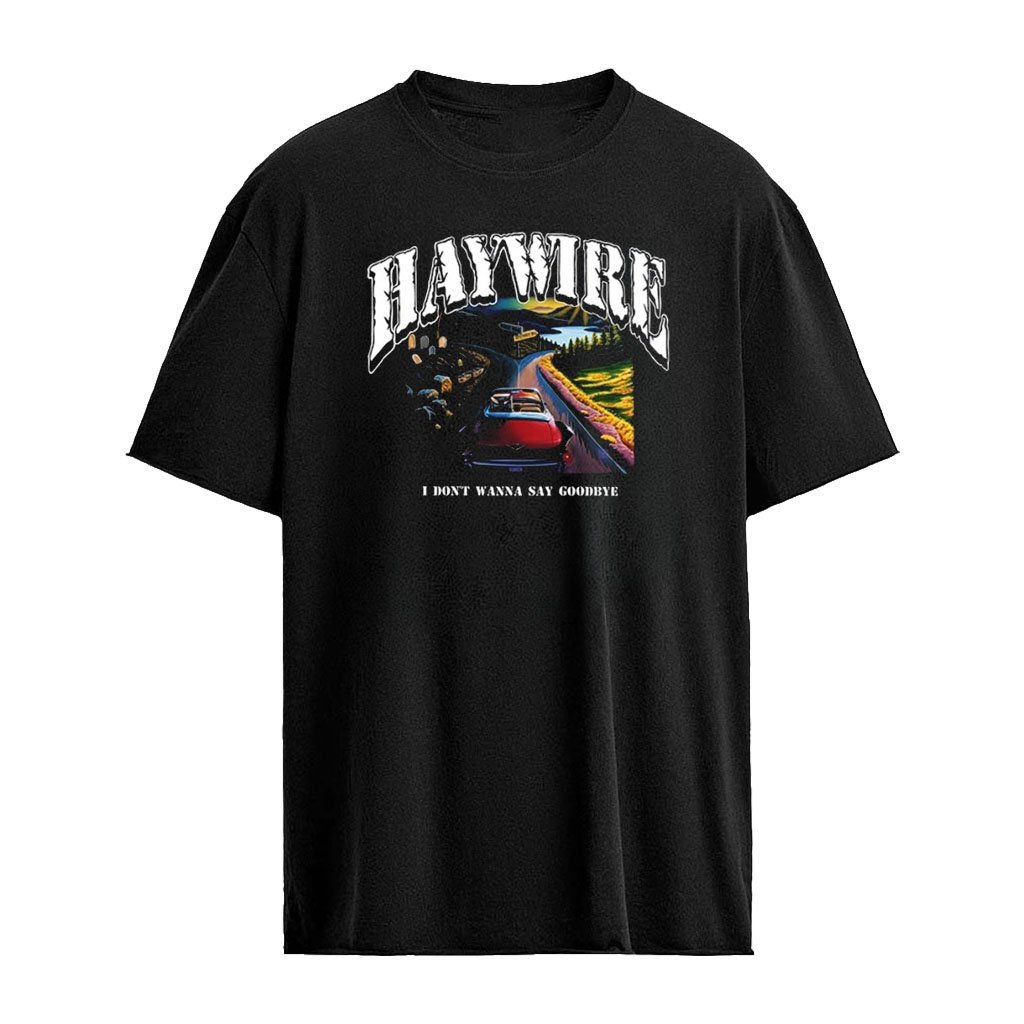 Haywire I Don’t Wanna Say Goodbye Front Album Art T-Shirt
