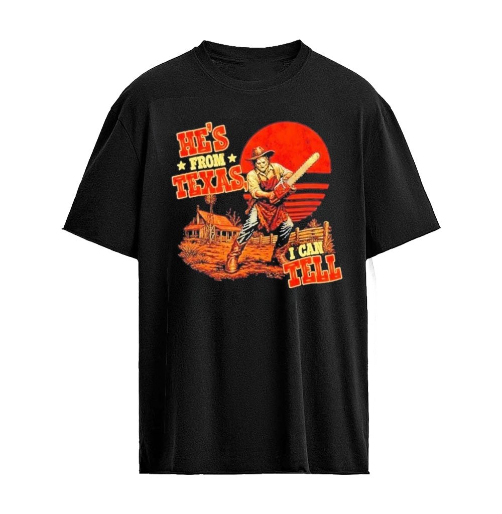 He Is From Texas I Can Tell Leatherface Vintage T-Shirt