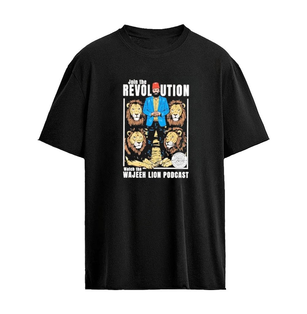 Join The Revolution Watch The Wajeeh Lion Podcast T-shirt