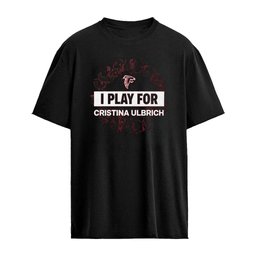 2026 Falcons I Play For Cristina Ulbrich Shirt