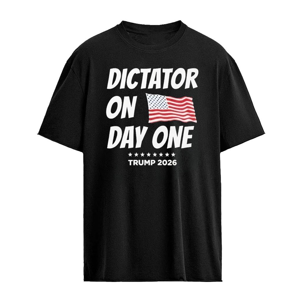 2026 Trump Dictator On Day One Flag Usa Shirt