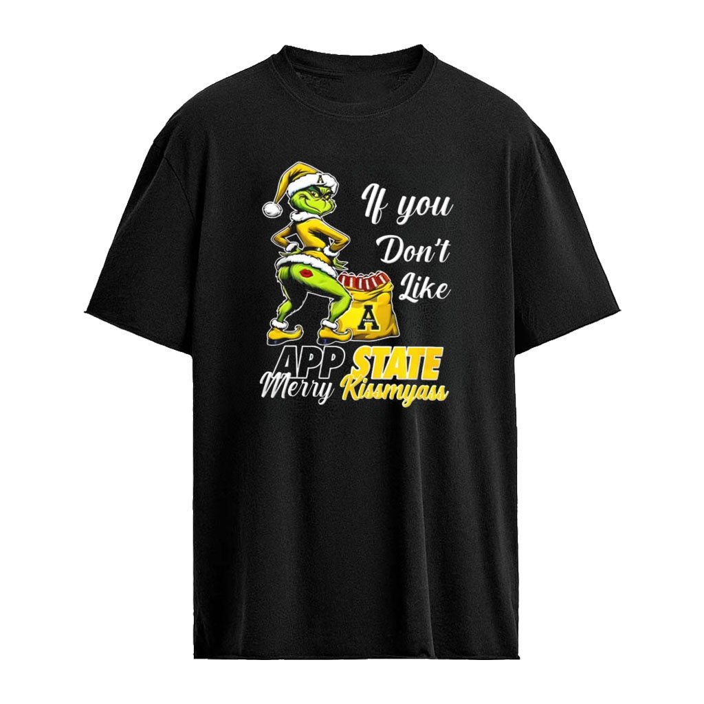 App State Mountaineers Grinch if you don’t like App State Merry Kissmyass Christmas shirt