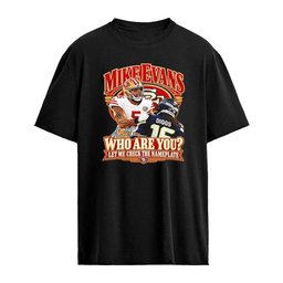 Mike Evans Who Are You Let Me Check The Nameplate San Francisco 49ers NFL shirt