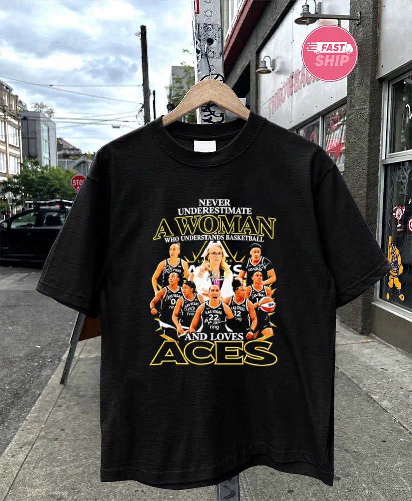 Never Underestimate a Woman Who Understands Basketball and Loves Las Vegas Aces signature shirt
