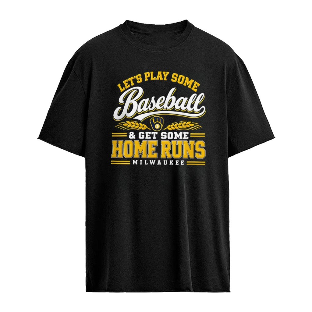 Let’s Play Some Baseball and Get Some Home Runs Milwaukee Brewers 2026 World Series shirt