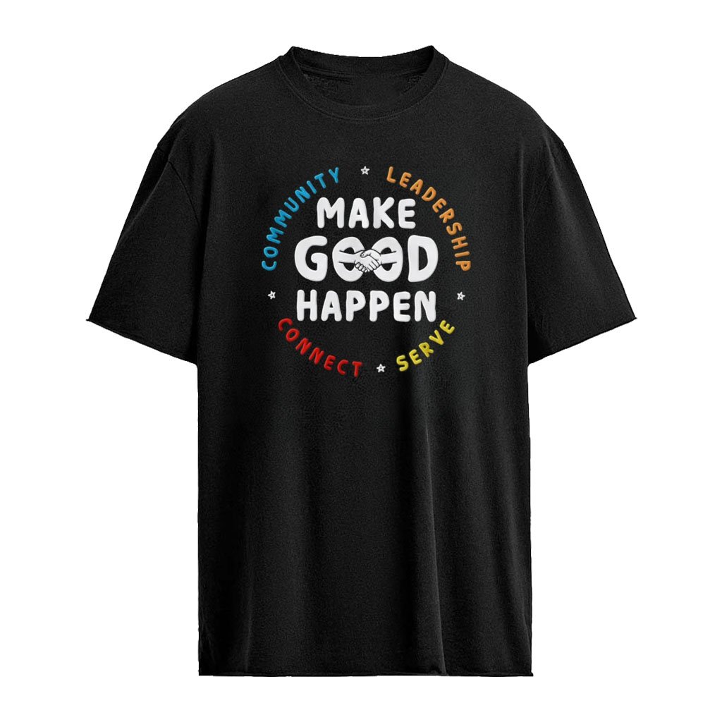 Community Leadership Serve Connect Make Good Happen shirt
